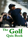 The Golf Quiz Book (eBook): 250 Questions on Golf History